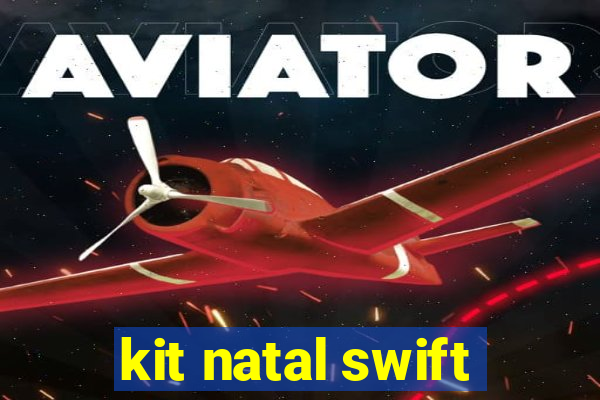 kit natal swift